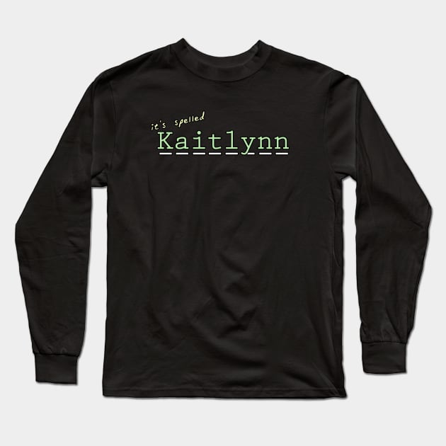 it's spelled Kaitlynn Long Sleeve T-Shirt by NameSmith